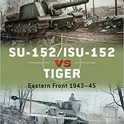 OSPREY PUBLISHING SU-152/ISU-152 Vs Tiger Book