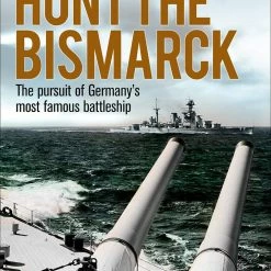 OSPREY PUBLISHING Hunt The Bismarck: The Pursuit Of Germany's Most Famous Battleship Book