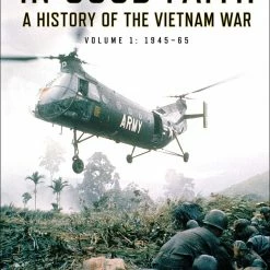 OSPREY PUBLISHING In Good Faith: A History Of The Vietnam War Volume 1: 1945-65 Book