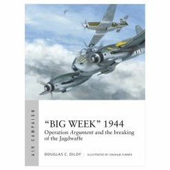 OSPREY PUBLISHING “Big Week” 1944 Novel Book