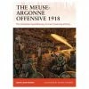 OSPREY PUBLISHING The Meuse-Argonne Offensive 1918: The American Expeditionary Forces's Crowning Victory Book All Books