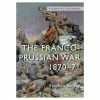 OSPREY PUBLISHING The Franco-Prussian War 1870-71 Book